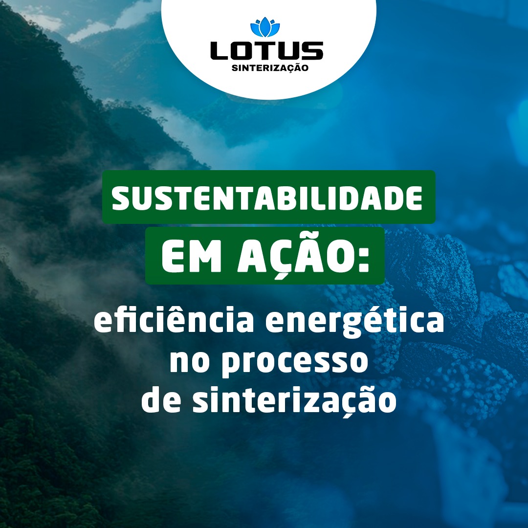 Sustentabilidade em ação: eficiência energética no processo de sinterização